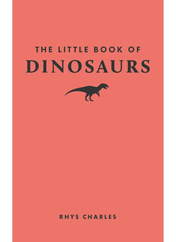 THE LITTLE BOOK OF DINOSAURS by Rhys Charles (HB)