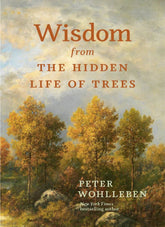 WISDOM FROM THE HIDDEN LIFE OF TRESS by Peter Wohlleben (HB)