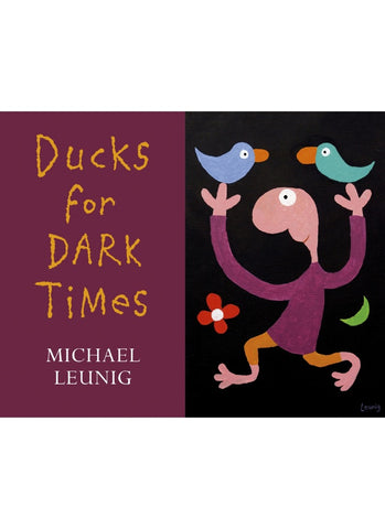 DUCKS FOR DARK TIMES by Michael Leunig (PB)