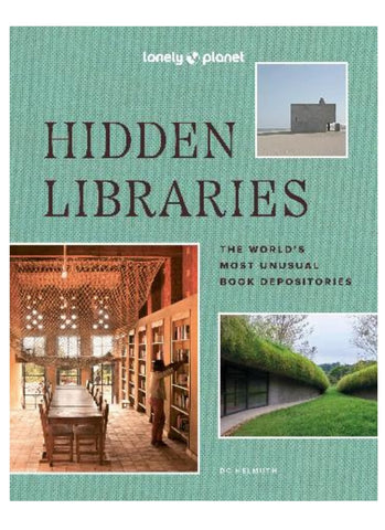 HIDDEN LIBRARIES: The World’s Most Unusual Book Depositories By DC Helmuth & Nancy Pearl (HB)