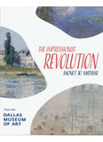 Book cover of 'The Impressionist Revolution: Monet to Matisse' by the Dallas Museum of Art