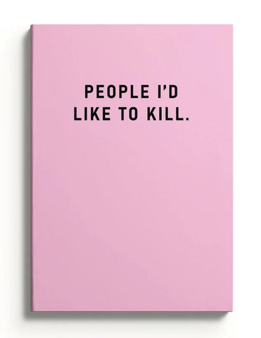 A5 Soft Cover Notebook - People I'd Like to Kill