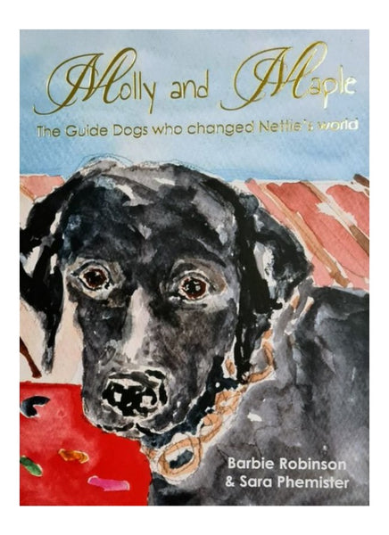 Molly And Maple: The Guide Dogs Who Changed Nettie's World By Barbie R 