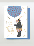 Greeting card with a bear holding a balloon and text 'Put on your party pants' on a white background.