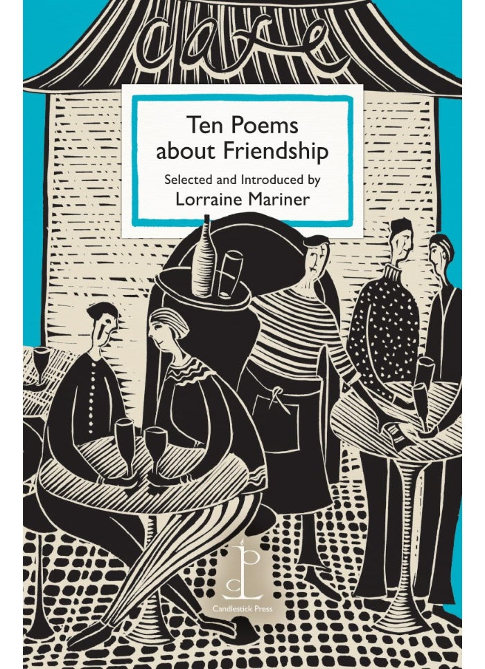 Ten Poems About Friendship - Selected and Introduced by Lorraine Mariner