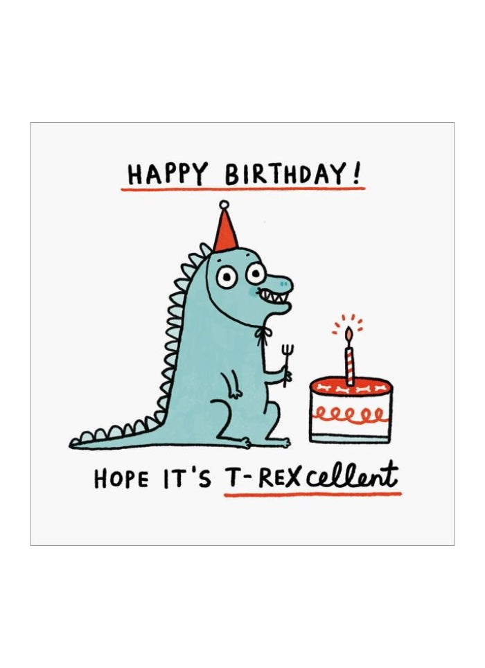 A card with a dinosaur eating cake with a fork - says Happy Birthday - Hope it's T-Rexcellent.