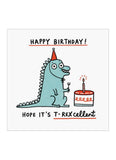A card with a dinosaur eating cake with a fork - says Happy Birthday - Hope it's T-Rexcellent.