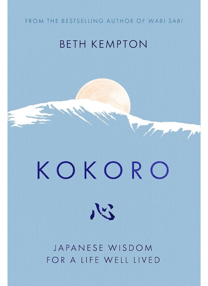 KOKORO: Japanese Wisdom for a Life Well Lived By Beth Kempton (HB)