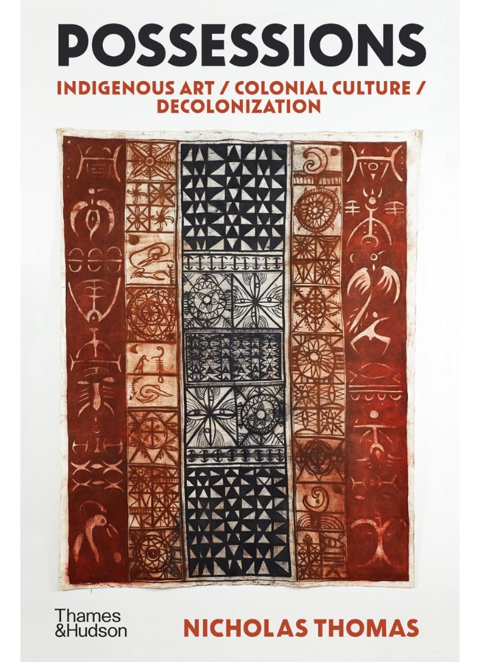 POSSESSIONS: Indigenous At / Colonial Culture / De-Colonization by Nicholas Thomas (HB)