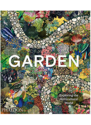 GARDEN: Exploring the Horticultural World (Phaidon ) HB