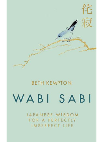 WABI SABI: Japanese wisdom for a perfectly imperfect life By Beth Kempton (HB)