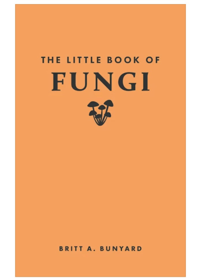 THE LITTLE BOOK OF FUNGI by Britt A. Bunyard (HB)