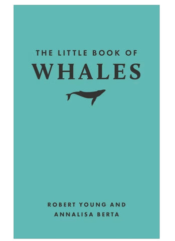 THE LITTLE BOOK OF WHALES by Robert Young and Annalisa Berta (HB)