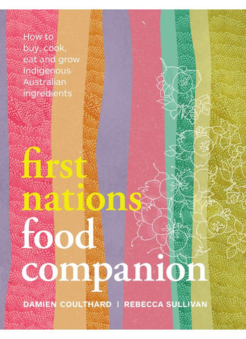 FIRST NATIONS FOOD COMPANION by Damien Coulthard & Rebecca Sullivan (HB)