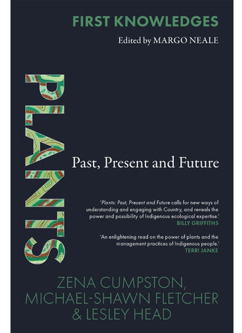 PLANTS: PAST, PRESENT & FUTURE Edited by Margo Neale (PB)