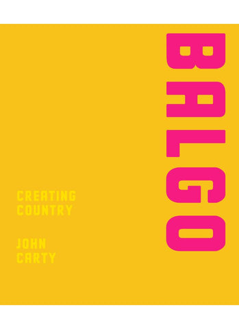 BALGO: Creating Country by John Carty (HB)
