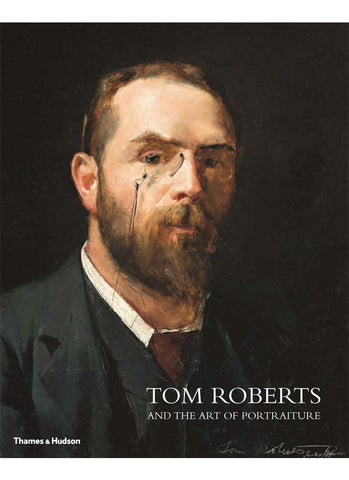 TOM ROBERTS and the Art of Portraiture by Julie Cotter (HB)