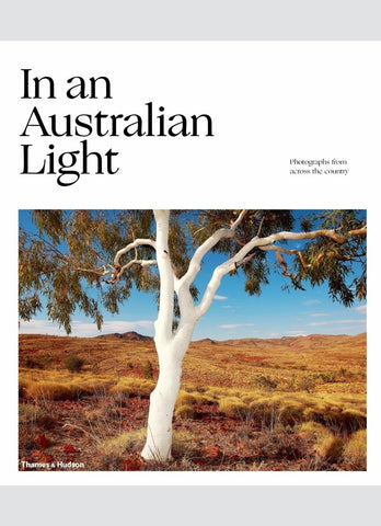 IN AN AUSTRALIAN LIGHT, Photographs From Across the Country (HB)