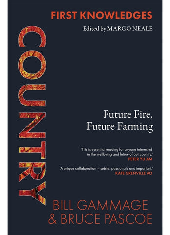 COUNTRY - FUTURE FIRE, FUTURE FARMING By Bill Gammage & Bruce Pascoe (PB)