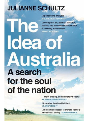 THE IDEA OF AUSTRALIA By Julianne Schultz (PB)