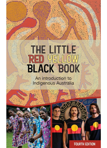 LITTLE RED YELLOW BLACK BOOK: An Introduction to Indigenous Australia 4th ed. (PB)
